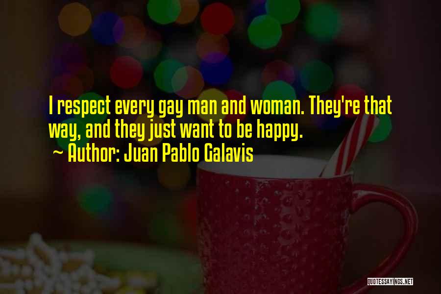I Want To Be Happy Quotes By Juan Pablo Galavis