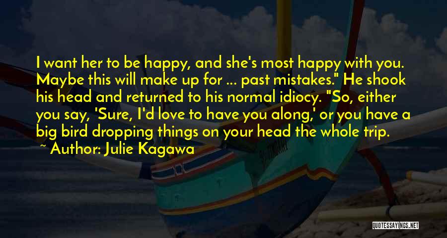 I Want To Be Happy Quotes By Julie Kagawa