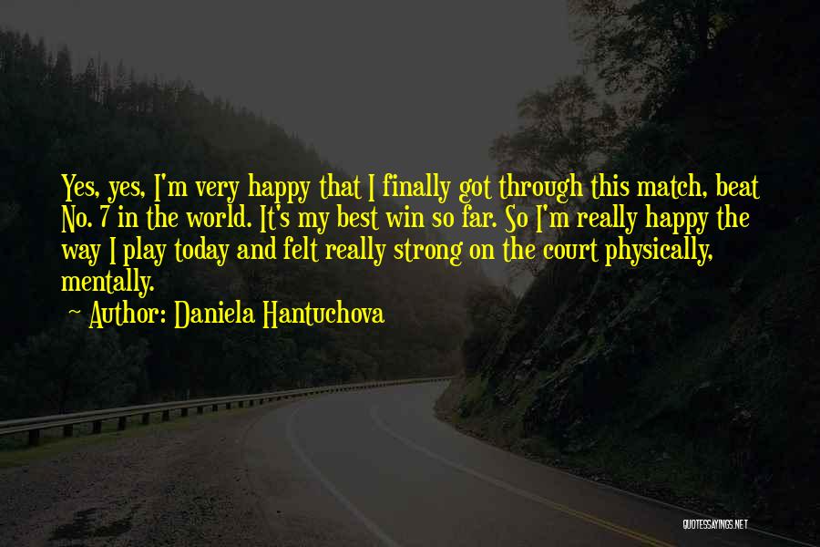 I Want To Be Happy Today Quotes By Daniela Hantuchova