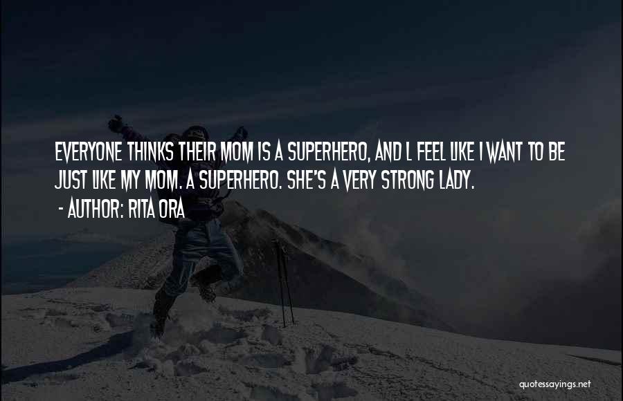 I Want To Be Just Like My Mom Quotes By Rita Ora
