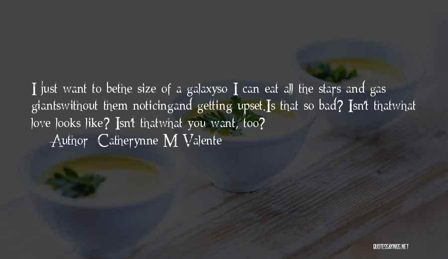 I Want To Be Just Like You Quotes By Catherynne M Valente