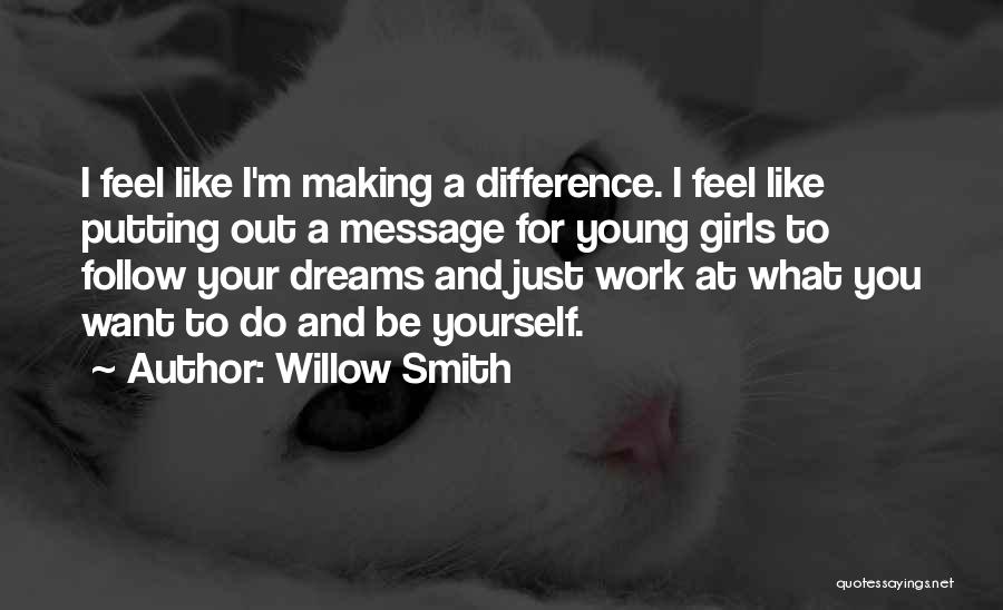 I Want To Be Just Like You Quotes By Willow Smith