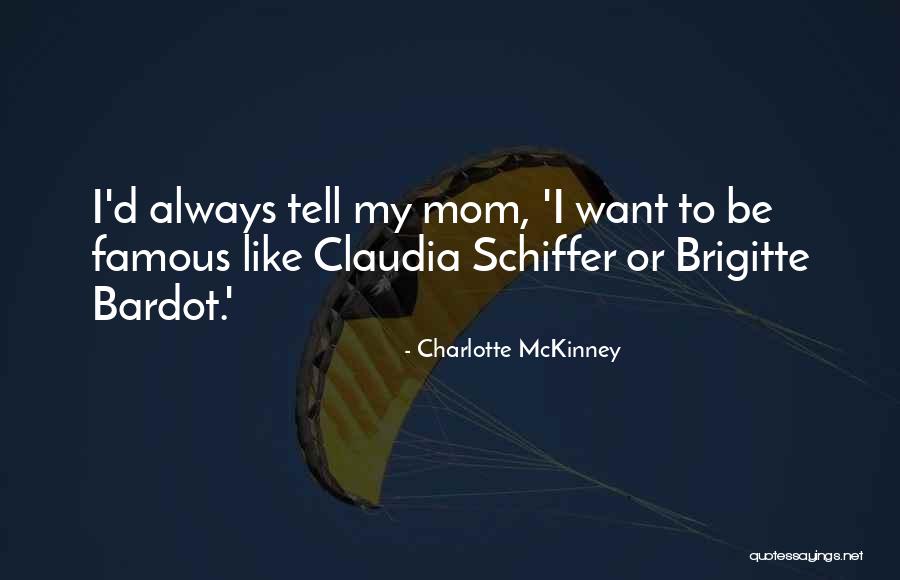 I Want To Be Like My Mom Quotes By Charlotte McKinney