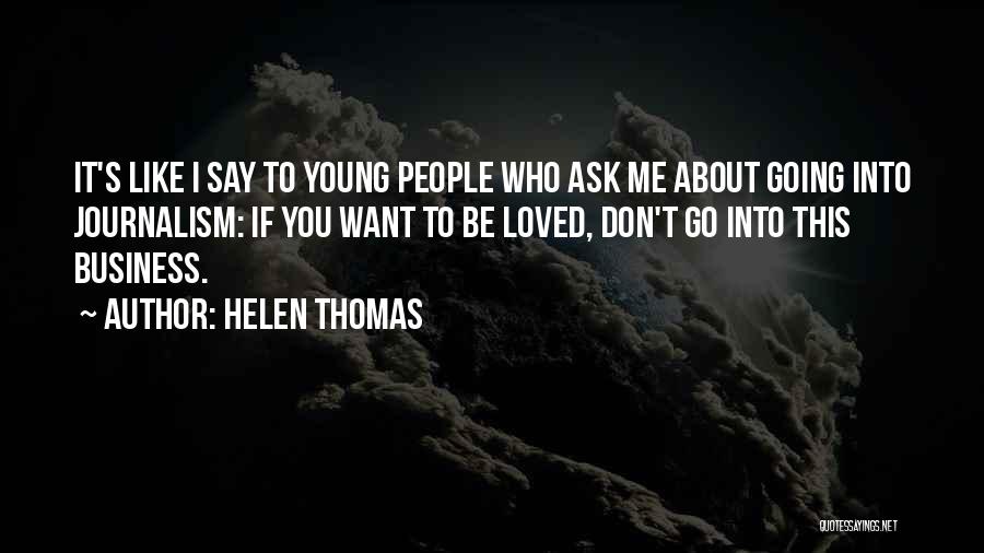 I Want To Be Loved Like Quotes By Helen Thomas