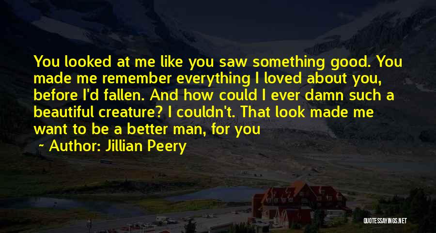 I Want To Be Loved Like Quotes By Jillian Peery