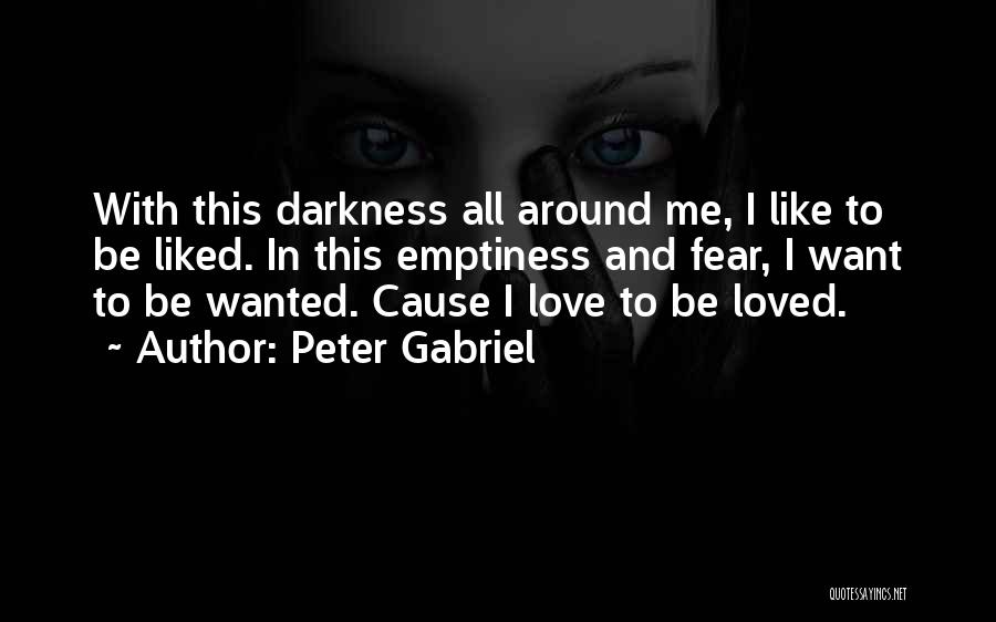 I Want To Be Loved Like Quotes By Peter Gabriel