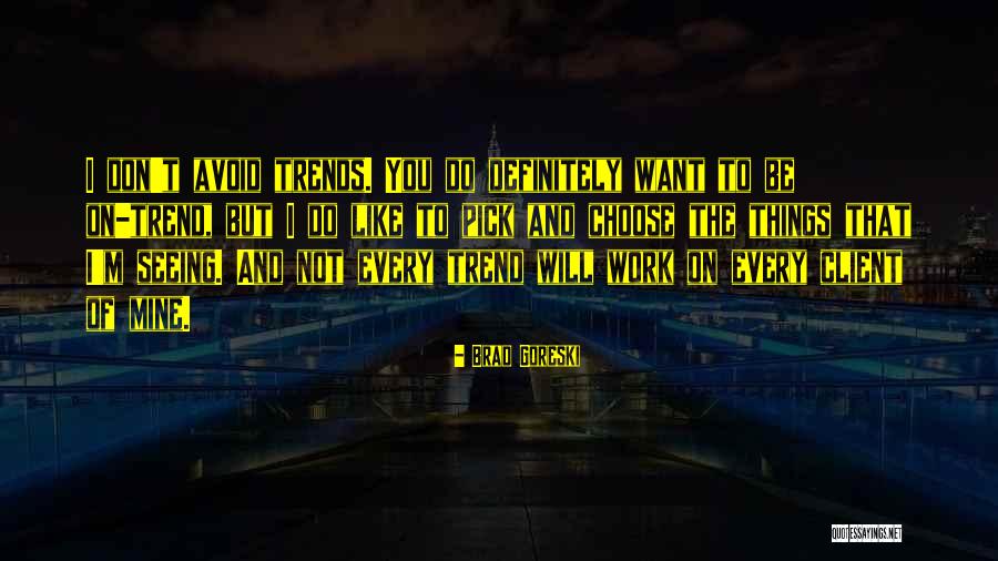 I Want To Be On You Quotes By Brad Goreski I Want To Be On You Quotes By Brad Goreski