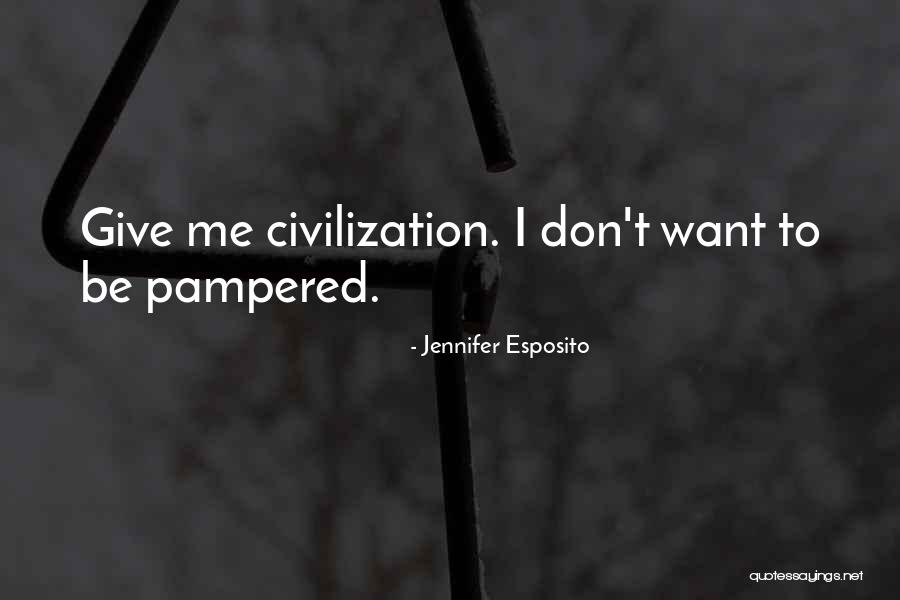 I Want To Be Pampered Quotes By Jennifer Esposito I Want To Be Pampered Quotes By Jennifer Esposito