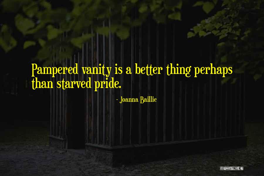 I Want To Be Pampered Quotes By Joanna Baillie I Want To Be Pampered Quotes By Joanna Baillie