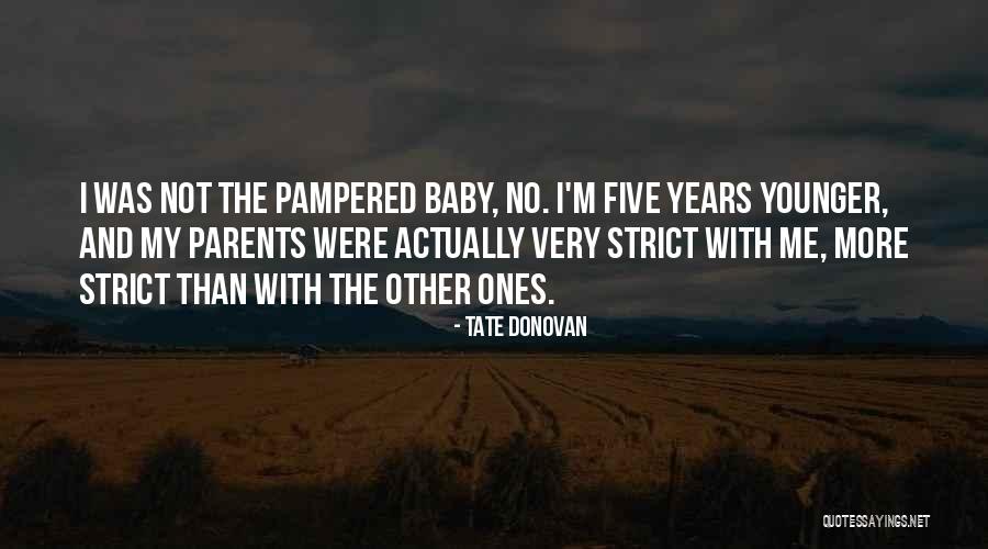 I Want To Be Pampered Quotes By Tate Donovan I Want To Be Pampered Quotes By Tate Donovan