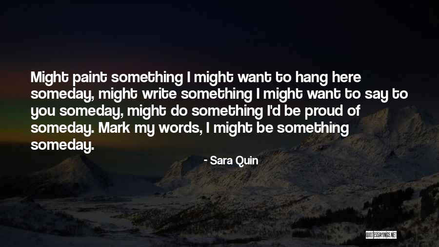 I Want To Be Proud Of Myself Quotes By Sara Quin