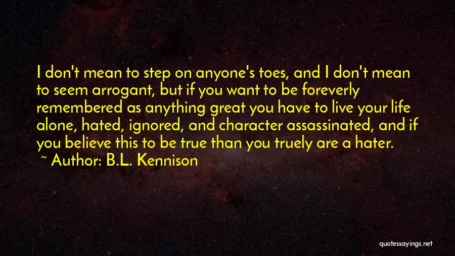 I Want To Be Remembered As Quotes By B.L. Kennison