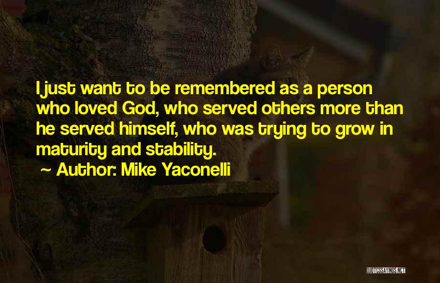 I Want To Be Remembered As Quotes By Mike Yaconelli