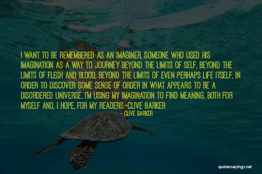 I Want To Be Remembered Quotes By Clive Barker I Want To Be Remembered Quotes By Clive Barker