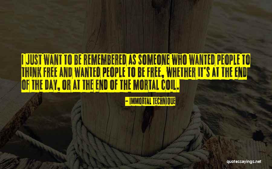 I Want To Be Remembered Quotes By Immortal Technique I Want To Be Remembered Quotes By Immortal Technique