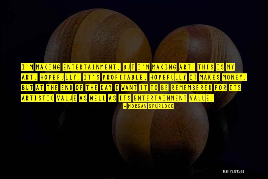 I Want To Be Remembered Quotes By Morgan Spurlock I Want To Be Remembered Quotes By Morgan Spurlock