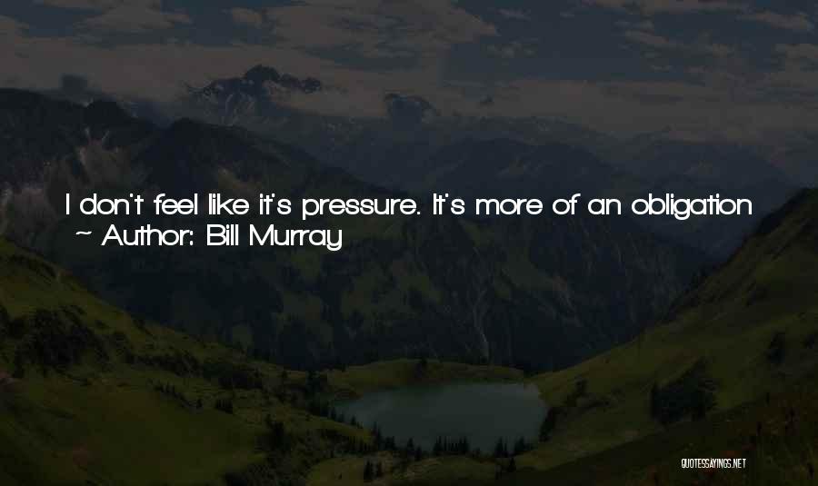 I Want To Be Something More Quotes By Bill Murray