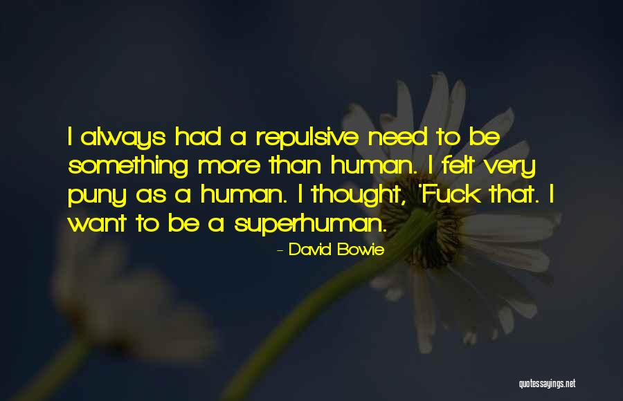 I Want To Be Something More Quotes By David Bowie