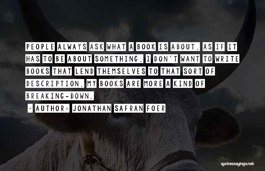 I Want To Be Something More Quotes By Jonathan Safran Foer