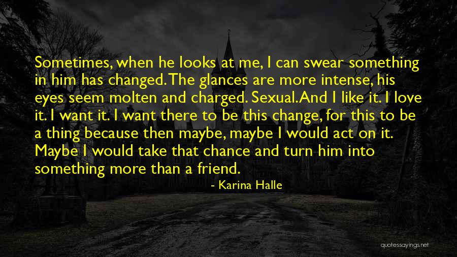 I Want To Be Something More Quotes By Karina Halle