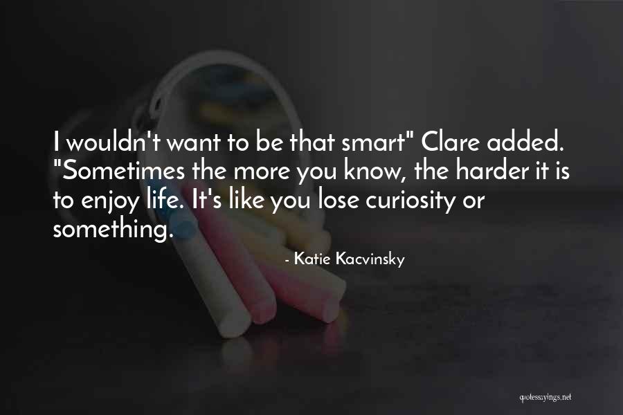 I Want To Be Something More Quotes By Katie Kacvinsky