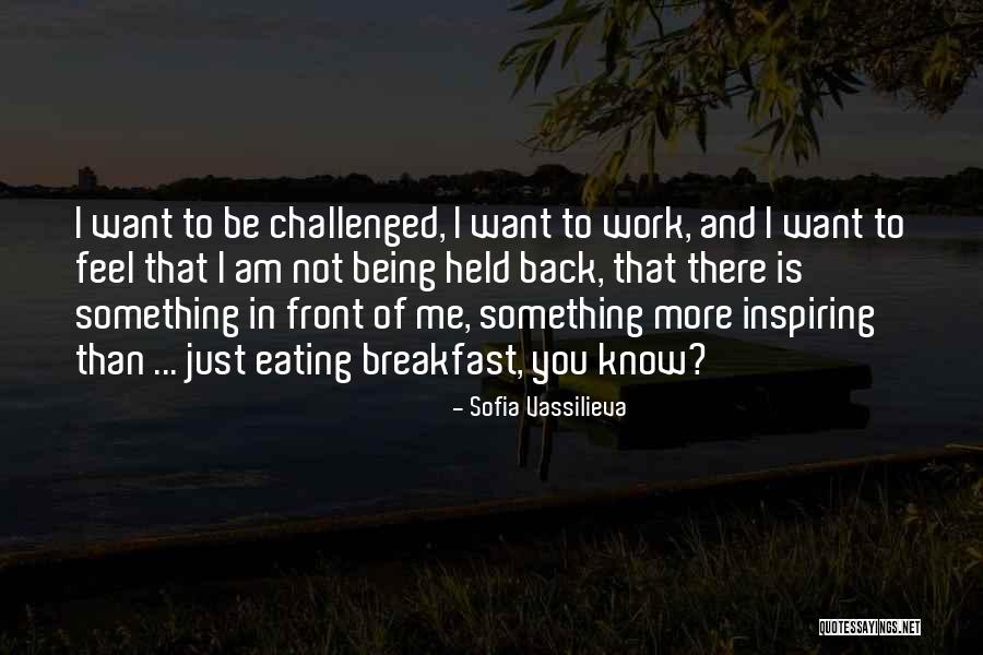 I Want To Be Something More Quotes By Sofia Vassilieva