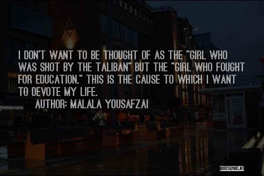 I Want To Be The Girl Who Quotes By Malala Yousafzai