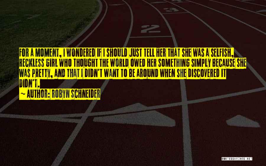 I Want To Be The Girl Who Quotes By Robyn Schneider