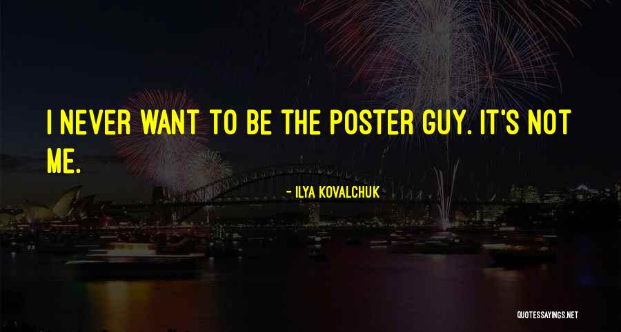 I Want To Be The Guy Quotes By Ilya Kovalchuk