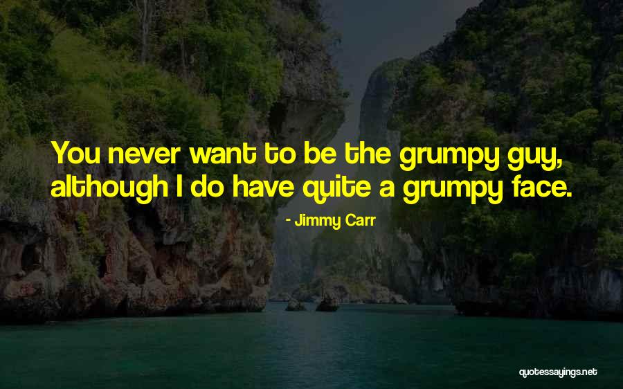 I Want To Be The Guy Quotes By Jimmy Carr