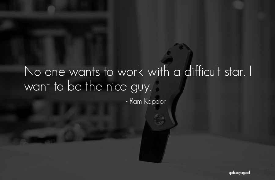 I Want To Be The Guy Quotes By Ram Kapoor