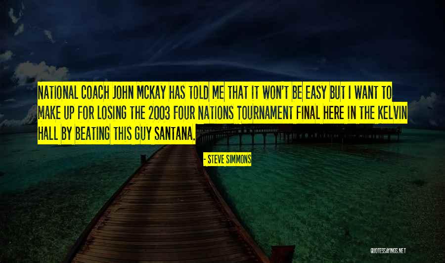 I Want To Be The Guy Quotes By Steve Simmons