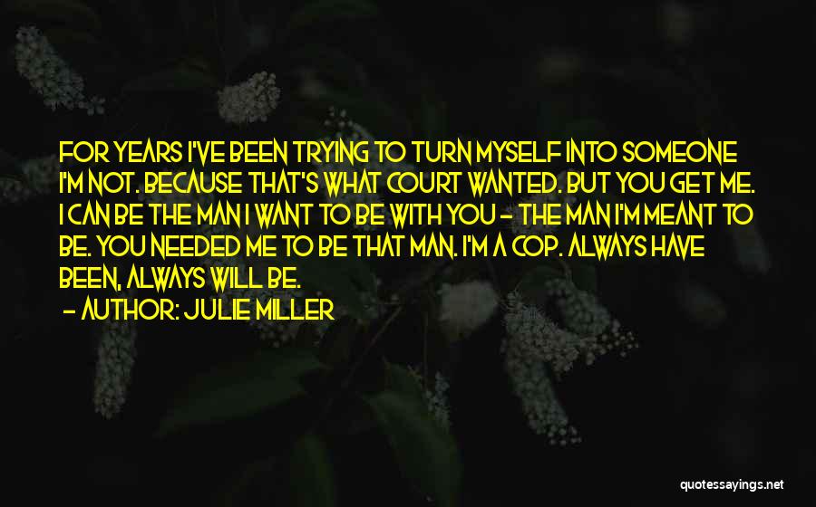 I Want To Be With You Because Quotes By Julie Miller