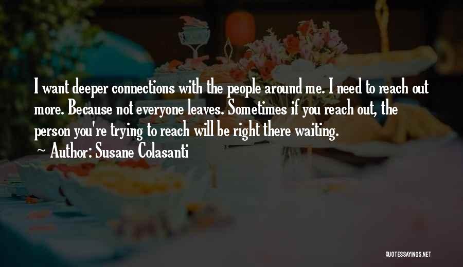 I Want To Be With You Because Quotes By Susane Colasanti