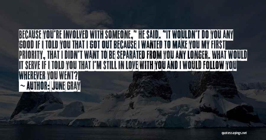 I Want To Be With You My Love Quotes By June Gray