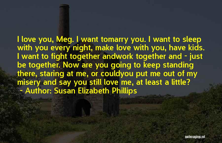 I Want To Be With You My Love Quotes By Susan Elizabeth Phillips