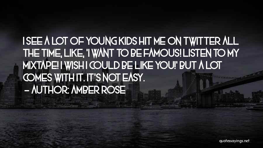 I Want To Be With You Quotes By Amber Rose