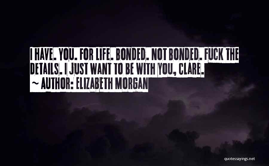I Want To Be With You Quotes By Elizabeth Morgan
