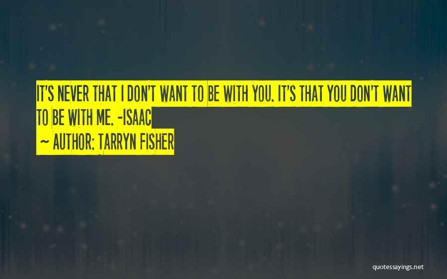 I Want To Be With You Quotes By Tarryn Fisher