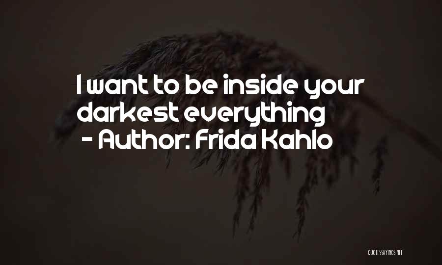 I Want To Be Your Everything Quotes By Frida Kahlo