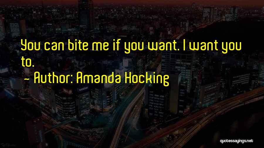 I Want To Bite You Quotes By Amanda Hocking