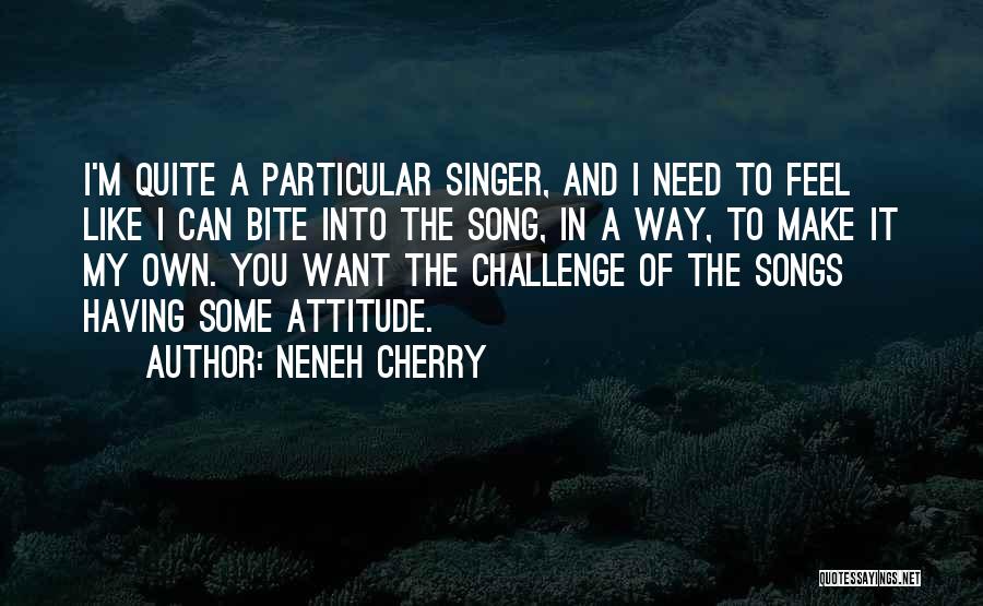 I Want To Bite You Quotes By Neneh Cherry