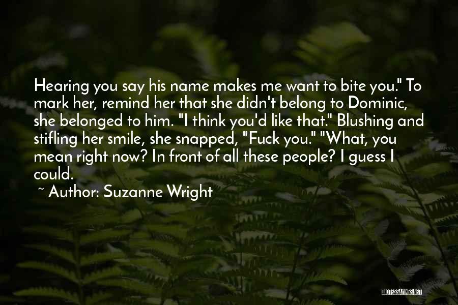 I Want To Bite You Quotes By Suzanne Wright