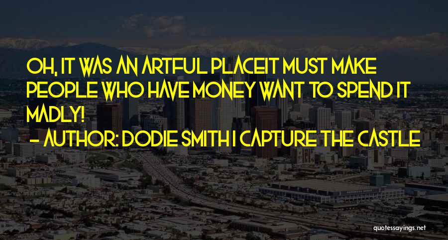I Want To Capture Quotes By Dodie Smith I Capture The Castle