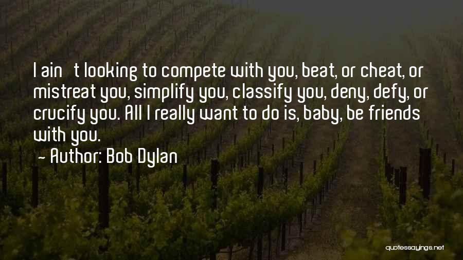 I Want To Cheat Quotes By Bob Dylan