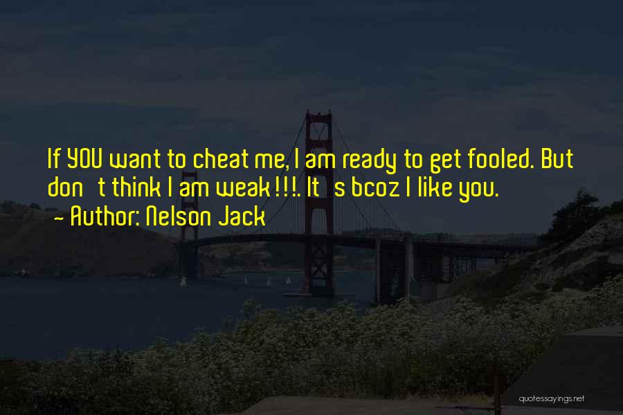 I Want To Cheat Quotes By Nelson Jack