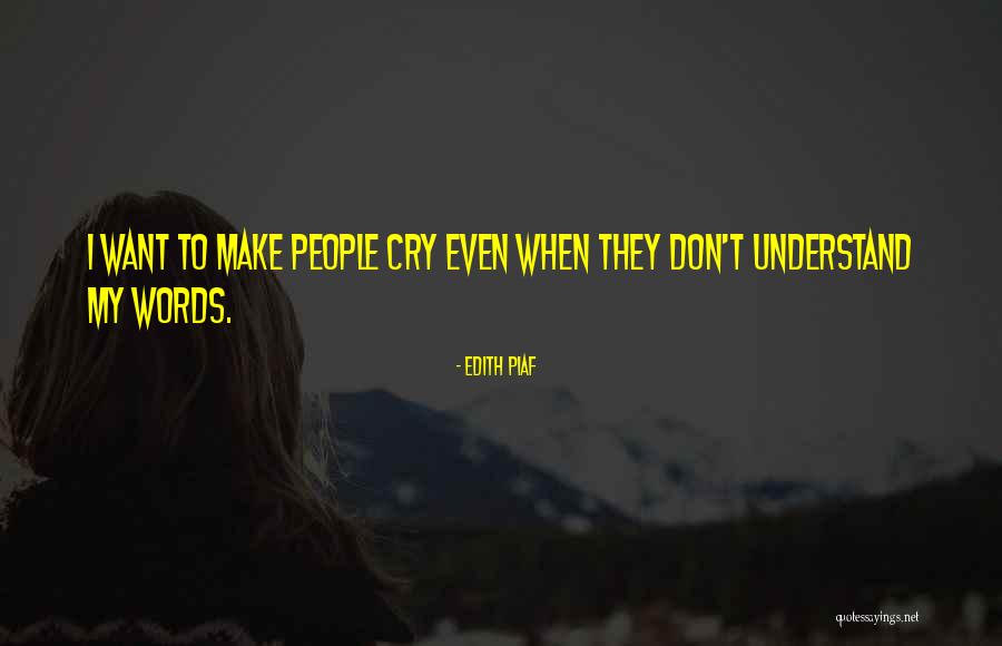I Want To Cry Quotes By Edith Piaf I Want To Cry Quotes By Edith Piaf
