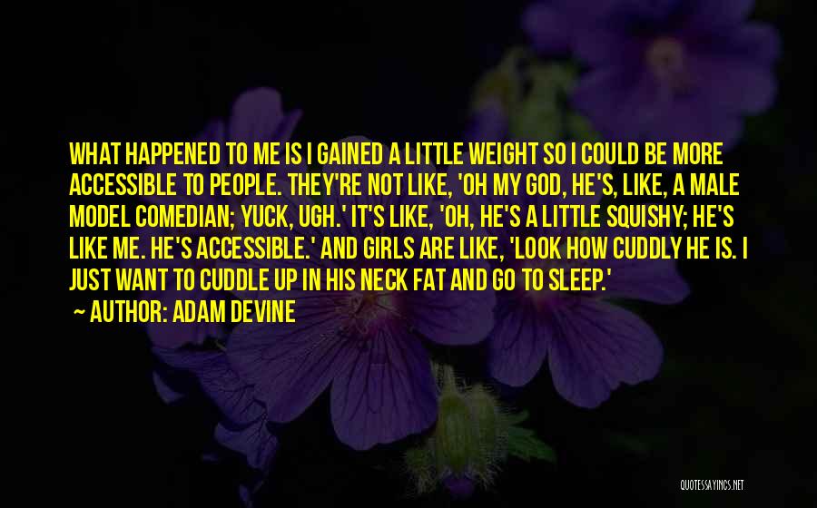 I Want To Cuddle Quotes By Adam DeVine