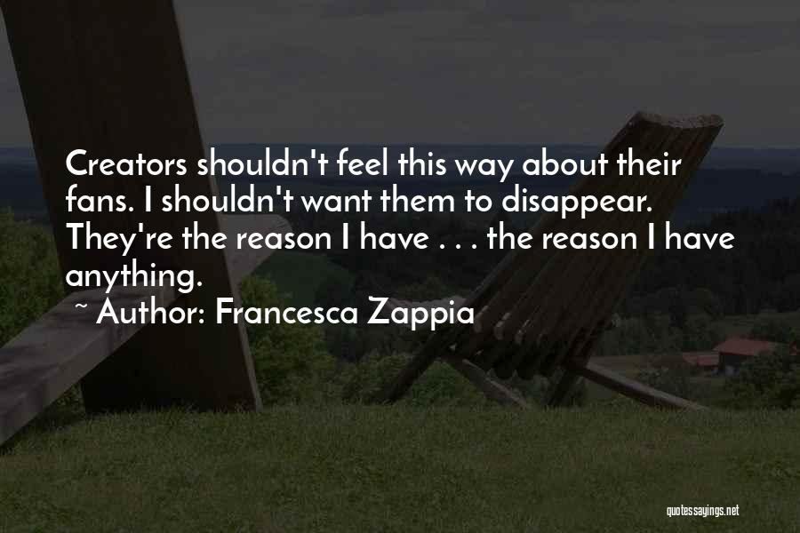 I Want To Disappear Quotes By Francesca Zappia