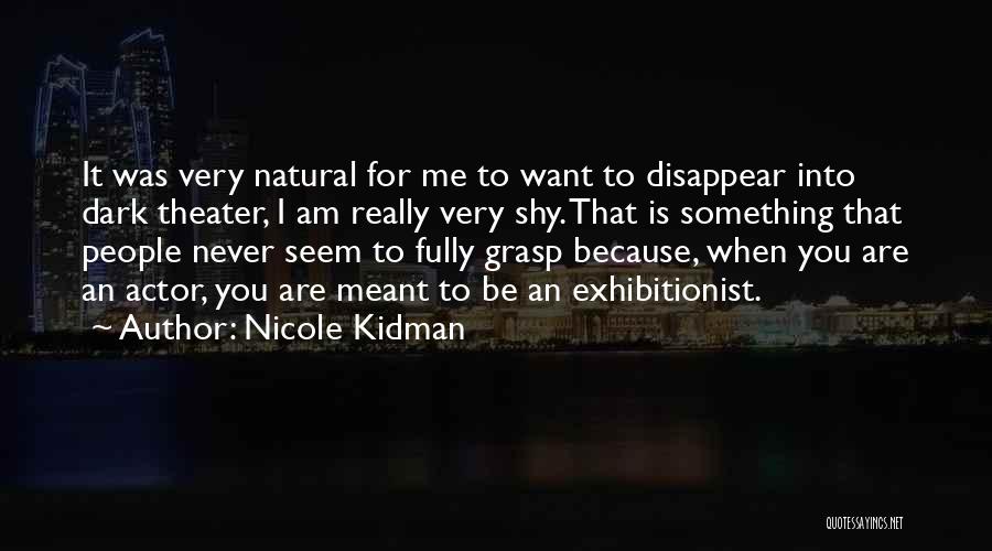 I Want To Disappear Quotes By Nicole Kidman